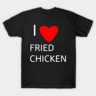 I love fried chicken T-Shirt